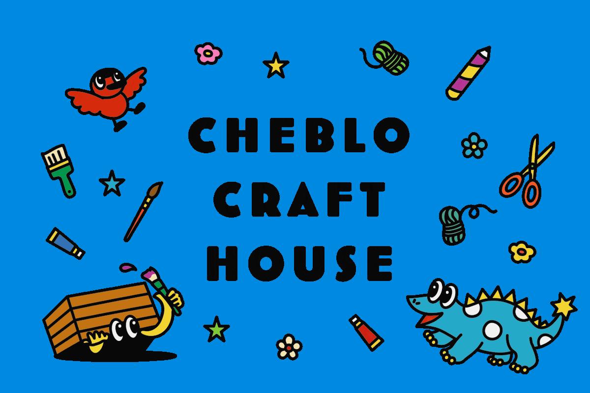 CHEBLO CRAFT HOUSE